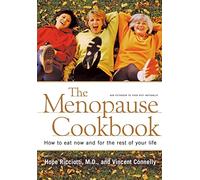 The Menopause Cookbook - How to Eat Now & for the Rest of Your Life: How to Eat Now and for the Rest of Your Life