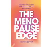 The Menopause Edge: Peptide Protocols for Perimenopause and Menopause - Reclaim Your Energy, Your Weight, Your Sleep, Your Mood, and Your Skin With ... Most Doctors Don't Know (Better Health Books)