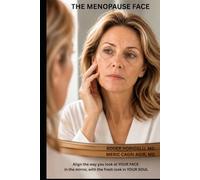 The Menopause Face: Align the way you look on YOUR FACE in the mirror with the fresh look in YOUR SOUL
