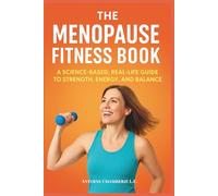 The Menopause Fitness Book: A Science-Based, Real-Life Guide to Strength, Energy, and Balance