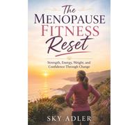 The Menopause Fitness Reset: Strength, Energy, Weight, and Confidence Through Change