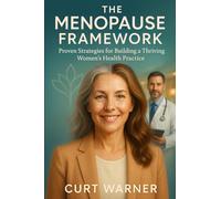 The Menopause Framework: Proven Strategies for Building a Thriving Women’s Health Practice