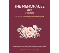 The Menopause HRT Journal: A 90-Day Symptom, Hormone & Dose Tracker for Women on Hormone Replacement Therapy - Hot Flashes, Sleep, Mood, Lab Results & Doctor Visit Prep