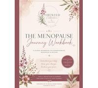 The Menopause Journey Workbook: A Guided Workbook for Perimenopause, Menopause and Beyond