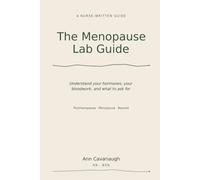 The Menopause Lab Guide: Understand Your Hormones, Bloodwork, and Test Results - and What to Ask For