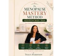 The Menopause Mastery Method: Menopause 80/20 + 90/10: Your Guide to Thriving in Midlife