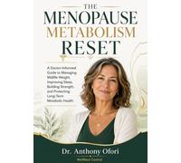 The Menopause Metabolism Reset: A Doctor-Informed Guide to Managing Midlife Weight, Improving Sleep, Building Strength, and Protecting Long-Term Metabolic Health