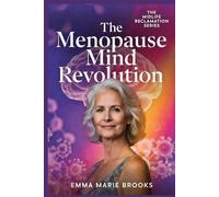 THE MENOPAUSE MIND REVOLUTION: A Gynecologist’s Guide to Protecting Memory, Mood, Focus, and Cognitive Vitality Through the Menopause Transition and Beyond (The Midlife Reclamation Series)