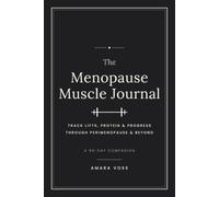 The Menopause Muscle Journal: Track Lifts, Protein & Progress Through Perimenopause & Beyond