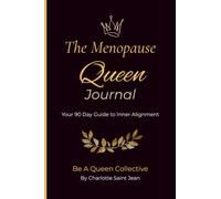 The Menopause Queen Journal: A 90 Day Guide for Midlife Inspiration and Self-Love
