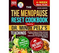 The Menopause Reset Cookbook Inspired by Dr. Mindy Pelz’s Teachings: 365 Days of Easy-to-Follow, Hormone Balancing Recipes to Help You Burn Fat, Boost ... Inflammation Through Every Stage of Menopause
