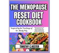 THE MENOPAUSE RESET DIET COOKBOOK: Balancing Hormones and Boosting Energy with Delicious and Nourishing Recipes, Inspired by the Teachings of Dr Mindy Pelz