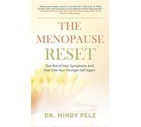The Menopause Reset: Get Rid of Your Symptoms and Feel Like Your Younger Self Again