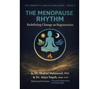 The Menopause Rhythm: Redefining Change as Regeneration (The Longevity, Health & Wellness Series)