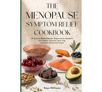 The Menopause Symptom Relief Cookbook: 90 Recipes Organized by Symptom - Hot Flashes, Insomnia, Brain Fog, Joint Pain and Mood