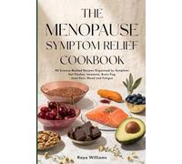The Menopause Symptom Relief Cookbook: 90 Recipes Organized by Symptom - Hot Flashes, Insomnia, Brain Fog, Joint Pain and Mood