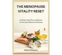 THE MENOPAUSE VITALITY RESET: A 28-Day Meal Plan and Recipes for Hormone Balance and Energy