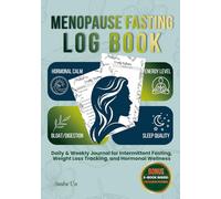 The Menopause Weight Loss Journal & Logbook: Intermittent Fasting Tracker for Women 50+ | Manage Hormones, Track Symptoms & Celebrate Non-Scale Victories | With Bonus Healing Foods Guide
