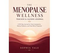 The Menopause Wellness Tracker & Guided Journal: A 90-Day Log for Sleep, Hot Flashes, Mood, Energy, Strength, Bone Health, Medication and Doctor Visits