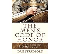 The Men's Code of Honor: 66 Principles That Make a Man