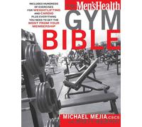 The Men's Health Gym Bible: Includes Hundreds of Exercises for Weightlifting and Cardio