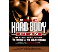 The Men's Health Hard Body Plan: The Ultimate 12-Week Program for Burning Fat and Building Muscle