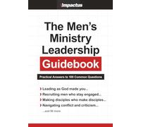 The Men's Ministry Leadership Guidebook: Practical Answers to 100 Common Questions