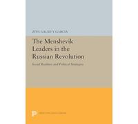 The Menshevik Leaders in the Russian Revolution - Social Realities and Political Strategies: 5436 (Princeton Legacy Library)