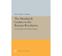 The Menshevik Leaders in the Russian Revolution - Social Realities & Political Strategies: Social Realities and Political Strategies (Princeton Legacy Library)