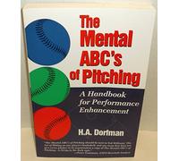 The Mental Abc's of Pitching: A Handbook for Performance Enhancement