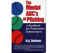 The Mental Abc's of Pitching: A Handbook for Performance Enhancement