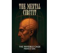 The Mental Circuit: The Invisible Cage