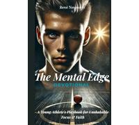 The Mental Edge Devotional: A Young Athlete's Playbook for Unshakable Focus & Faith