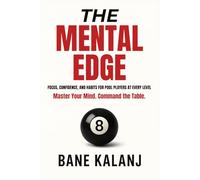 The Mental Edge: Focus, Confidence and Habits for Pool Players at Every Level: 1