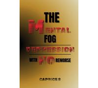 The Mental Fog: Depression With No Remorse