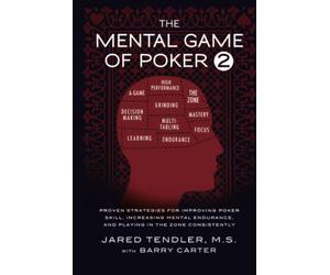 The Mental Game of Poker 2: Proven Strategies for Improving Poker Skill, Increasing Mental Endurance, and Playing in the Zone Consistently