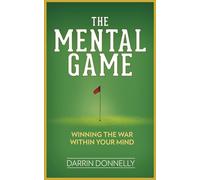 The Mental Game: Winning the War Within Your Mind: 7 (Sports for the Soul)