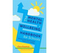 The Mental Health and Wellbeing Handbook for Schools