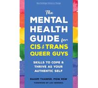 The Mental Health Guide for Cis and Trans Queer Guys: Skills to Cope and Thrive as Your Authentic Self (The New Harbinger Voices for Change)
