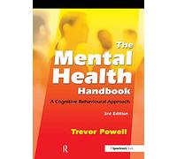 The Mental Health Handbook: A Cognitive Behavioural Approach (3rd Edition)