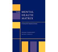 The Mental Health Matrix: A Manual to Improve Services