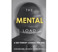 The Mental Load: A 52-Week Self-Therapy Journal For Men