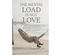 The Mental Load Is Not Love: Why Carrying Everything Isn't the Same as Being Loved