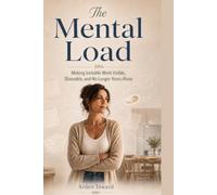The Mental Load: Making Invisible Work Visible, Shareable, and No Longer Yours Alone
