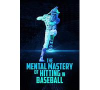 The Mental Mastery of Hitting in Baseball