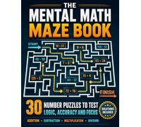 The Mental Math Maze Book: 30 Number Puzzles To Test Logic ,Accuracy And Focus