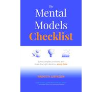 The Mental Models Checklist: Solve complex problems and make the right decision, every time