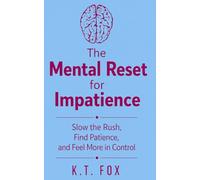 The Mental Reset for Impatience