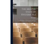 The Mental State of Hystericals: A Study of Mental Stigmata and Mental Accidents