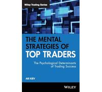 The Mental Strategies of Top Traders: The Psychological Determinants of Trading Success: 452 (Wiley Trading)